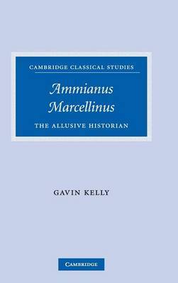 Ammianus Marcellinus on Hardback by Gavin Kelly