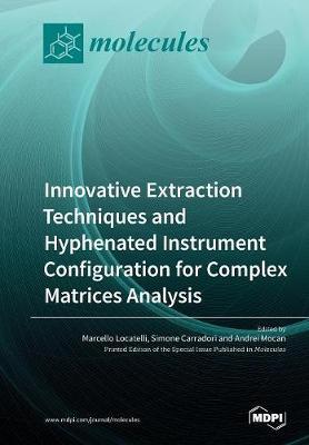 Innovative Extraction Techniques and Hyphenated Instrument Configuration for Complex Matrices Analysis image