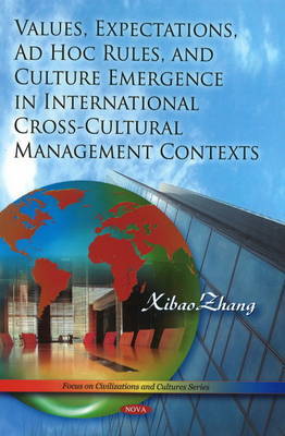 Values, Expectations, Ad Hoc Rules & Culture Emergence in International Cross-Cultural Management Contexts on Hardback by Xiabo Zhang