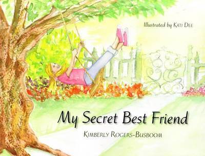 My Secret Best Friend on Hardback by Kimberly Rogers-Busboom