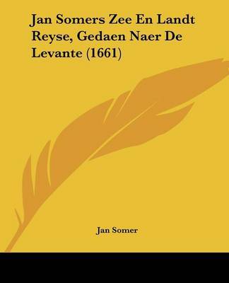 Jan Somers Zee En Landt Reyse, Gedaen Naer De Levante (1661) image