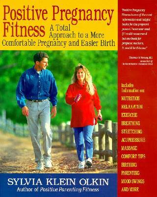 Positive Pregnancy Fitness: A Guide to More Comfortable Pregnancy and Easier Birth Through Exercise and Relaxation by Sylvia Klein Olkin image