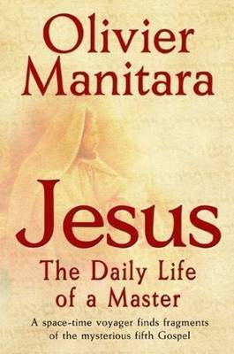 Jesus, the Daily Life of a Master by Olivier Manitara image