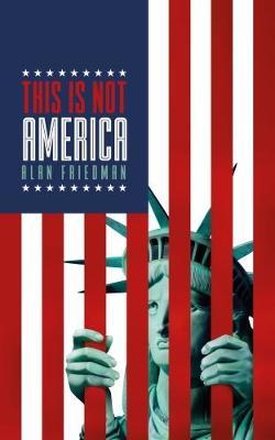 This is Not America by Alan Friedman image