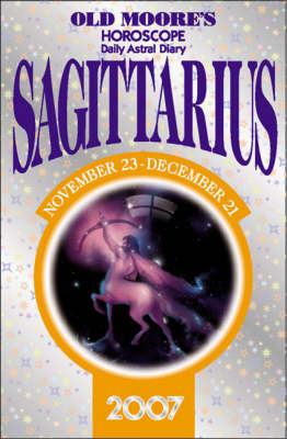 Old Moore's Horoscope and Daily Astral Diary 2007: Sagittarius by Francis Moore image