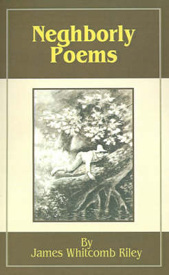 Neighborly Poems: And Dialect Sketches by James Whitcomb Riley image