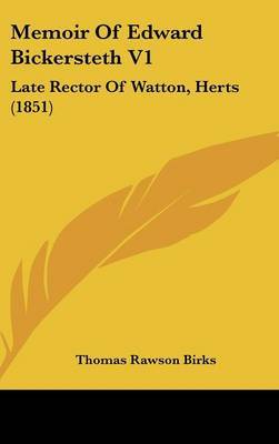 Memoir Of Edward Bickersteth V1: Late Rector Of Watton, Herts (1851) by Thomas Rawson - Birks image