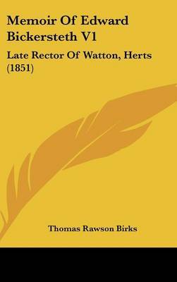 Memoir Of Edward Bickersteth V1: Late Rector Of Watton, Herts (1851) on Hardback by Thomas Rawson - Birks