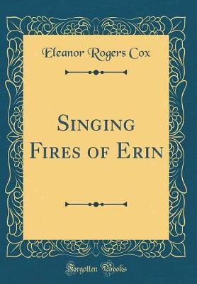 Singing Fires of Erin (Classic Reprint) by Eleanor Rogers Cox image