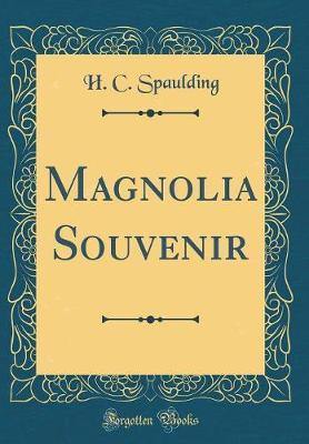 Magnolia Souvenir (Classic Reprint) by H C Spaulding image