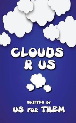 Clouds R Us by Written for Us by Them image