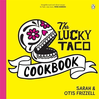 The Lucky Taco Cookbook on Hardback by Sarah and Otis Frizzell