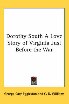 Dorothy South A Love Story of Virginia Just Before the War by George Cary Eggleston image