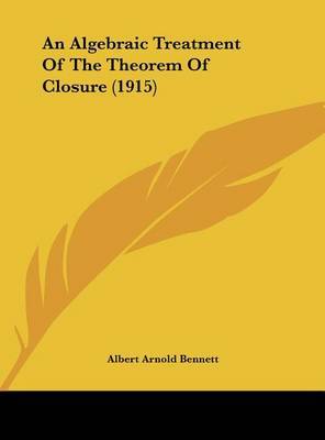 An Algebraic Treatment of the Theorem of Closure (1915) by Albert Arnold Bennett image