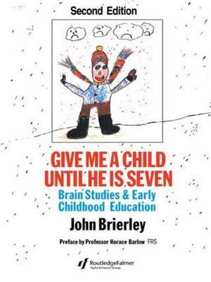 Give Me A Child Until He Is 7 by John Brierley image