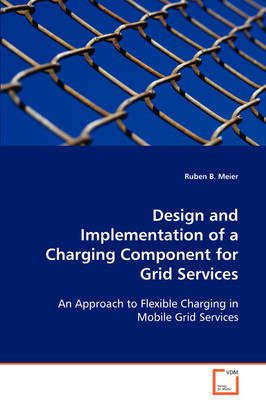 Design and Implementation of a Charging Component for Grid Services by Ruben B. Meier image