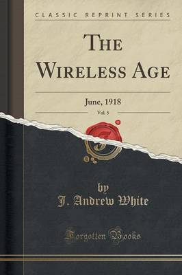 The Wireless Age, Vol. 5 by J. Andrew White image