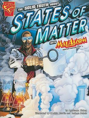 The Solid Truth About States of Matter with Max Axiom, Super Scientist by Agnieszka Biskup image