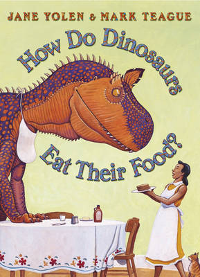 How Do Dinosaurs Eat Their Food? by Mark Teague image