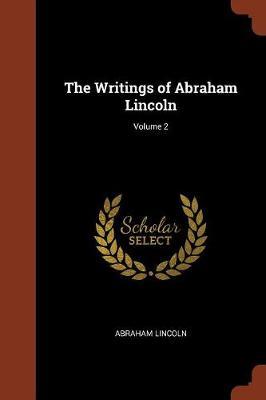 The Writings of Abraham Lincoln; Volume 2 by Abraham Lincoln image