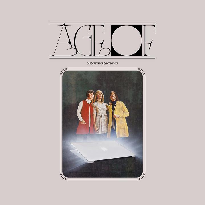 Age Of by Oneohtric Point Never image