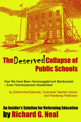 The Deserved Collapse of Public Schools by Richard G. Neal image