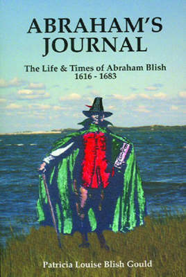 Abraham's Journal: The Life and Times of Abraham Blish 1616-1683 by Patricia-Louise Blish Gould image