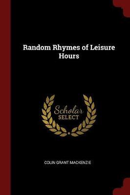 Random Rhymes of Leisure Hours by Colin Grant MacKenzie image