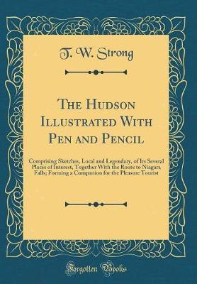 The Hudson Illustrated with Pen and Pencil by T W Strong image