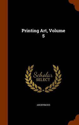 Printing Art, Volume 5 by * Anonymous image