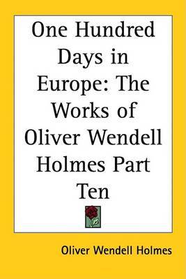 One Hundred Days in Europe: The Works of Oliver Wendell Holmes Part Ten by Oliver Wendell Holmes image