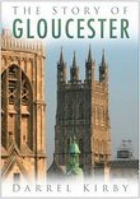 The Story of Gloucester by Darrel Kirby image