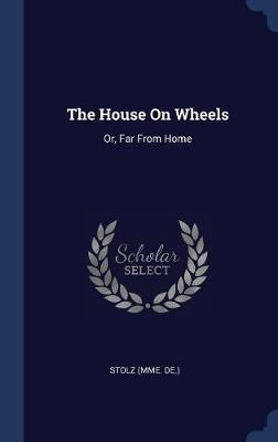 The House on Wheels by Stolz (Mme De ) image