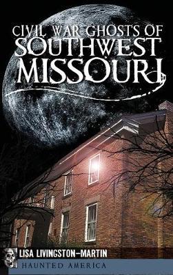 Civil War Ghosts of Southwest Missouri by Lisa Livingston-Martin image