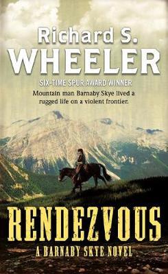 Rendezvous: A Barnaby Skye Novel by Richard S Wheeler