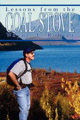 Lessons from the Coal Stove by Wayne A. Rohrer image