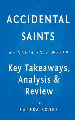 Accidental Saints: Finding God in All the Wrong People by Nadia Bolz-Weber Key Takeaways, Analysis & Review by Eureka Books image