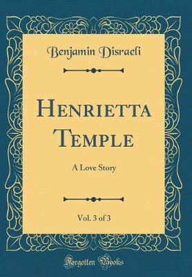 Henrietta Temple, Vol. 3 of 3 by Benjamin Disraeli image