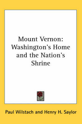 Mount Vernon: Washington's Home and the Nation's Shrine by Paul Wilstach image