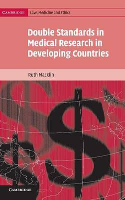 Double Standards in Medical Research in Developing Countries on Hardback by Ruth Macklin