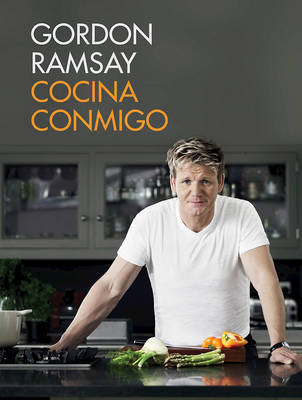 Cocina Conmigo / Gordon Ramsay's Home Cooking on Hardback by Gordon Ramsay