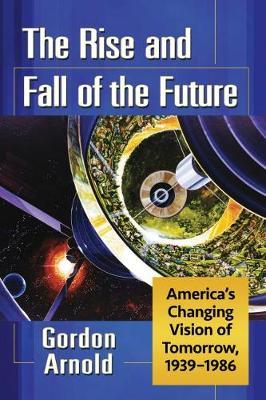 The Rise and Fall of the Future by Gordon Arnold image