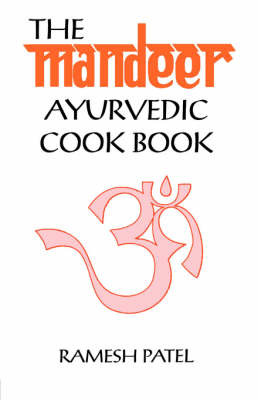 The Mandeer Ayurvedic Cookbook by Ramesh Patel image