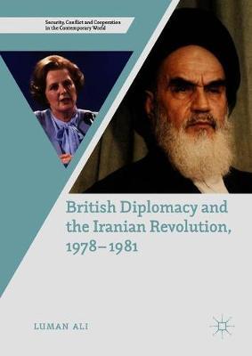 British Diplomacy and the Iranian Revolution, 1978-1981 by Luman Ali image
