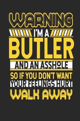 Warning I'm a Butler and an Asshole So If You Don't Want Your Feelings Hurt Walk Away by Maximus Designs image