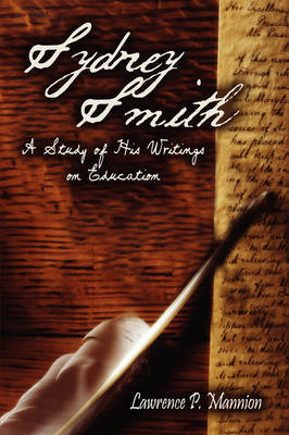 Sydney Smith: A Study of His Writings on Education by Lawrence P. Mannion image