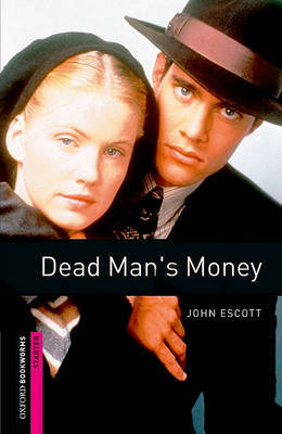 Oxford Bookworms Library: Starter Level:: Dead Man's Money by John Escott image