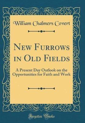 New Furrows in Old Fields by William Chalmers Covert image