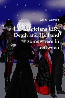 The Magicians Life, Death and Hell and Somewhere in Bettween by Rachel Lawson image