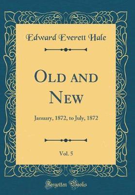 Old and New, Vol. 5 by Edward Everett Hale image